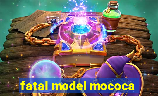 fatal model mococa